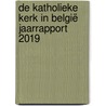 De Katholieke Kerk in België Jaarrapport 2019 door Bisschoppen Van België