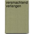 Versmachtend verlangen