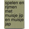 Spelen en rijmen met muisje Jip en muisje Jap door Ineke Anker-Admiraal