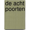 De acht poorten by Ronald van Assen