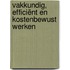 Vakkundig, Efficiënt en Kostenbewust werken