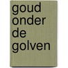 Goud onder de golven by Nora Roberts