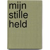 Mijn stille held door Gilberte Vandrise