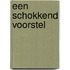 Een schokkend voorstel