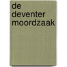 De Deventer moordzaak door Bas Haan