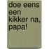 Doe eens een kikker na, papa!