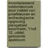 Inventariserend Veldonderzoek door middel van Proefsleuven en Archeologische Opgraving Plangebied Kroonheim, ‘t Hof 12, Uddel, Gemeente Apeldoorn