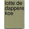Lotte de dappere koe by Annemieke Bastiaans
