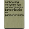 Aanbeveling Verlichten van parkeergarages, parkeerdekken en parkeerterreinen by Toine Adams