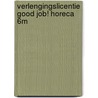 Verlengingslicentie Good Job! Horeca 6M by Rosemary Carlton-Willis