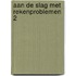Aan de slag met rekenproblemen 2
