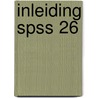 Inleiding SPSS 26 door Eelko Huizingh