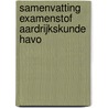 Samenvatting Examenstof Aardrijkskunde HAVO door ExamenOverzicht