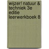Wijzer! Natuur & Techniek 3e editie leerwerkboek 8 door Onbekend