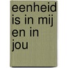 Eenheid is in Mij en in Jou door Marie Molemans