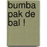 Bumba Pak de bal !