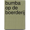 Bumba Op de boerderij door Gert Verhulst