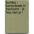 Bumba : kartonboek in hartvorm - ik hou van je !