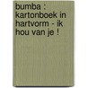 Bumba : kartonboek in hartvorm - ik hou van je ! by Gert Verhulst