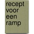 RECEPT VOOR EEN RAMP
