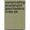 Samenvatting Examenstof Geschiedenis VMBO BB door ExamenOverzicht