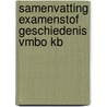 Samenvatting Examenstof Geschiedenis VMBO KB door ExamenOverzicht