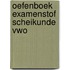 Oefenboek Examenstof Scheikunde VWO