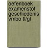 Oefenboek Examenstof Geschiedenis VMBO TL/GL by ExamenOverzicht