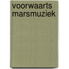 Voorwaarts Marsmuziek door Louis Ph. Sloos
