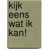 Kijk eens wat ik kan! by Annemie Vandaele