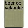 Beer op vakantie door Sam Loman