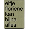 Elfje Floriene kan bijna alles by Li Lefebure