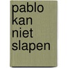 Pablo kan niet slapen by Aurélia Higuet