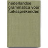 Nederlandse grammatica voor Turkssprekenden by M. Kiris