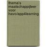 Thema's Maatschappijleer voor HAVO/App4learning by Jasper van den Broeke