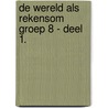 De wereld als rekensom groep 8 - deel 1. door Kees Toorenaar