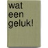 Wat een geluk!