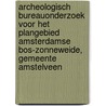 Archeologisch bureauonderzoek voor het plangebied Amsterdamse Bos-Zonneweide, gemeente Amstelveen door M.R. Groenhuijzen