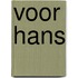 Voor Hans