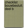 Checklist Bouwbesluit: deel B door Onbekend