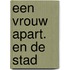 Een vrouw apart. En de stad