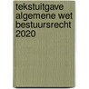 Tekstuitgave Algemene wet bestuursrecht 2020 by Unknown