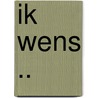 Ik wens .. door Onbekend