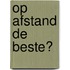 Op afstand de beste?