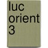 LUC ORIENT 3