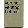 Verdriet... verstop het niet by Aly Hilberts-Stolte