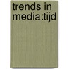 Trends in Media:Tijd by Jos de Haan