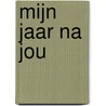 Mijn jaar na jou by Nina de Pass