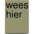 Wees hier