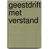 Geestdrift met verstand door Rob Hartmans